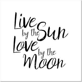 live by the sun love by the moon Posters and Art